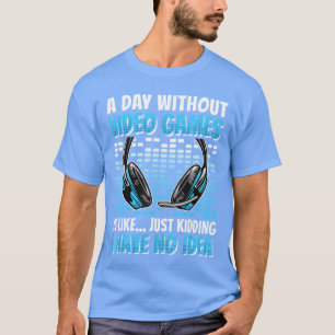 Camiseta Um Dia Sem Video Games Amante de Jogos Engraçado H