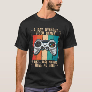 Camiseta Um Dia Sem Video Games Camisola Divertida para Jog