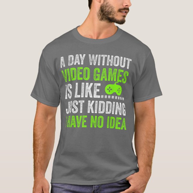 Camiseta Um Dia Sem Video Games é Como Brincando Gam (Frente)