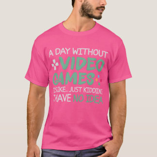 Camiseta Um Dia Sem Videos games É Como amigos