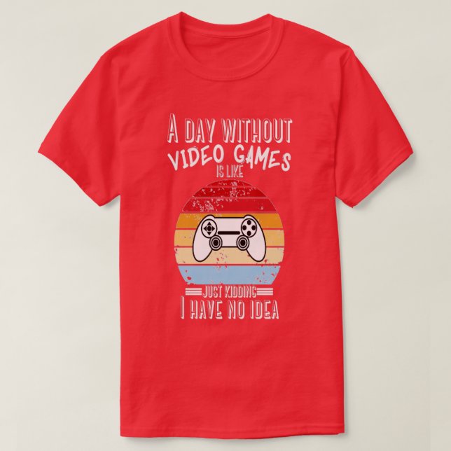 Camiseta Um Dia Sem Videos games É Como Brincar (Frente do Design)