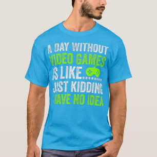Camiseta Um dia sem Videos games é como brincar
