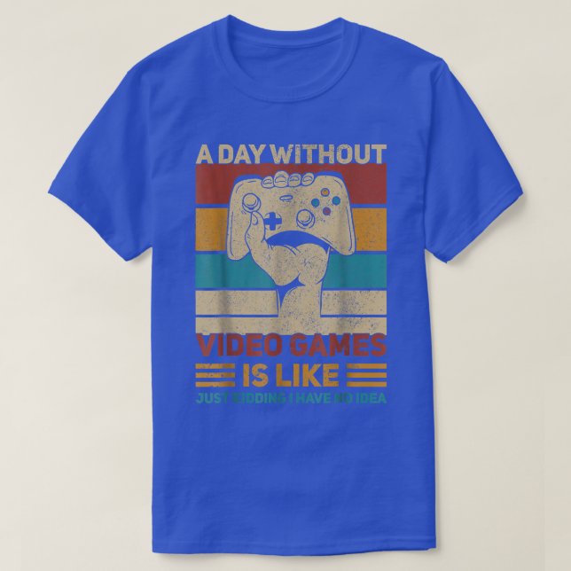 Camiseta Um Dia Sem Videos games É Como Brincar Com T-S (Frente do Design)