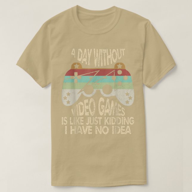 Camiseta Um Dia Sem Videos games É Como, Engraçado Jogador  (Frente do Design)