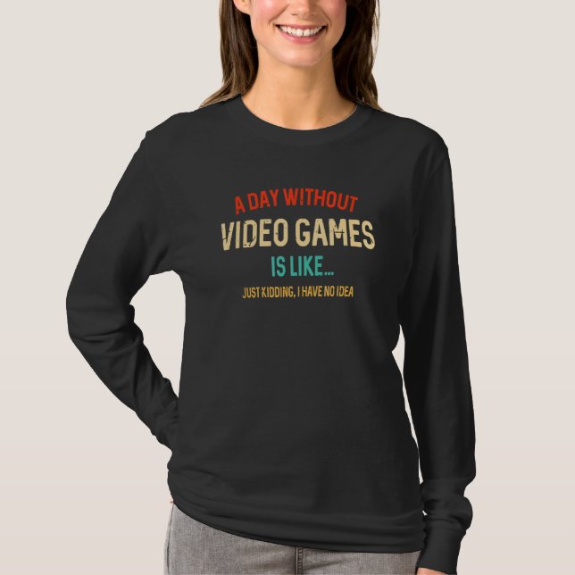 Camiseta Um Dia Sem Videos games É Como Jogar (Frente)