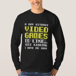 Camiseta Um Dia Sem Videos games É Como Jogar Jogador
