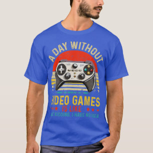 Camiseta Um Dia Sem Videos games É Como Jogar Jogo Engraçad