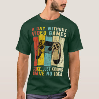 Camiseta Um Dia Sem Videos games É Como Um Gif De Jogos Eng