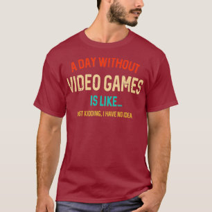 Camiseta Um Dia Sem Videos games É Como Um Jogador Engraçad