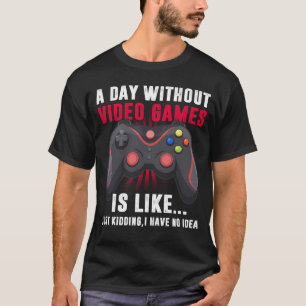 Camiseta Um Dia Sem Videos games É Como Um Jogador Engraçad