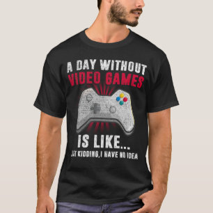 Camiseta Um Dia Sem Videos games É Como Um Jogador Engraçad
