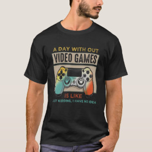 Camiseta Um Dia Sem Videos games É Como Um Jogador Engraçad
