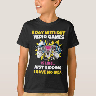 Camiseta Um Dia Sem Videos games É Como Um Jogo Engraçado