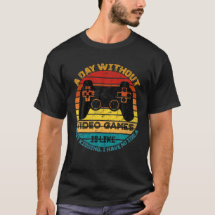 Camiseta Um Dia Sem Videos games É Como Um Jogo Engraçado
