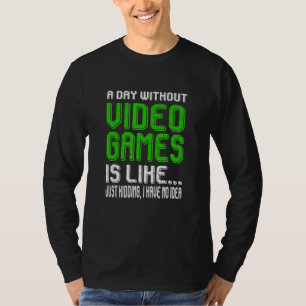 Camiseta Um Dia Sem Videos games É Como Um Jogo Engraçado