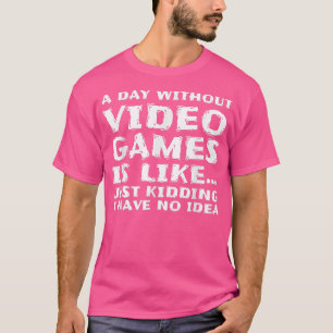 Camiseta Um Dia Sem Videos games É Como Um Jogo Engraçado