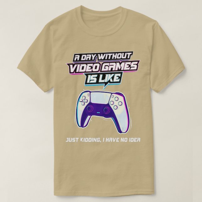 Camiseta Um Dia Sem Videos games É Como Vídeo Engraçado (Frente do Design)