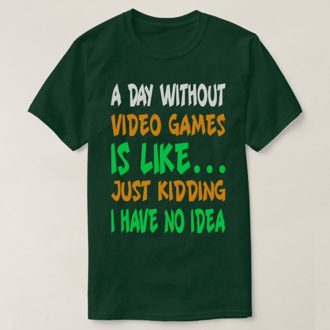 Camiseta Um dia sem Videos games Engraçado jogador de vídeo (Frente do Design)