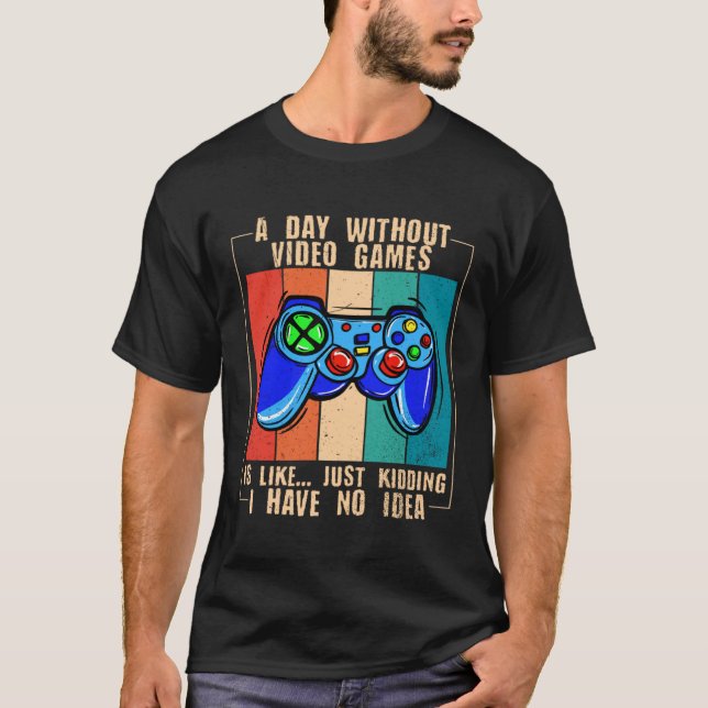 Camiseta Um dia sem Videos games Engraçado jogador de vídeo (Frente)