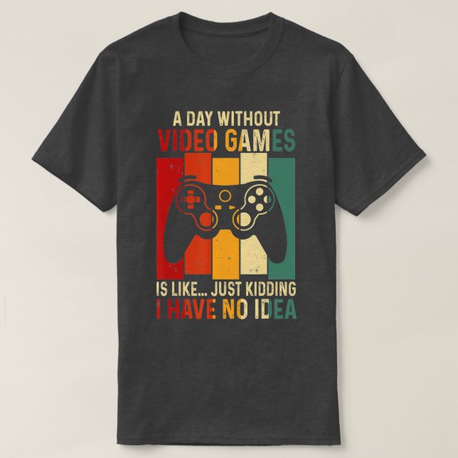 Camiseta Um dia sem Videos games Engraçados Jogos (Frente do Design)