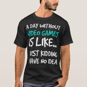 Camiseta Um dia sem Videos games Jogo de Vídeo Engraçado