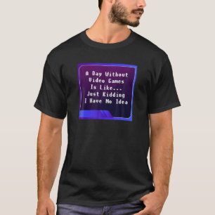 Camiseta Um Dia Sem Videos games Jogo Engraçado