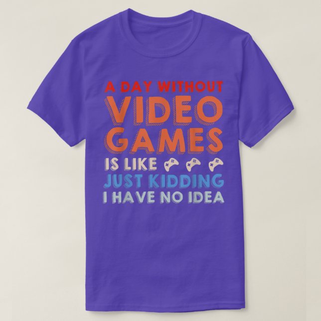 Camiseta Um Dia Sem Videos games Jovens Engraçados Homens Q (Frente do Design)