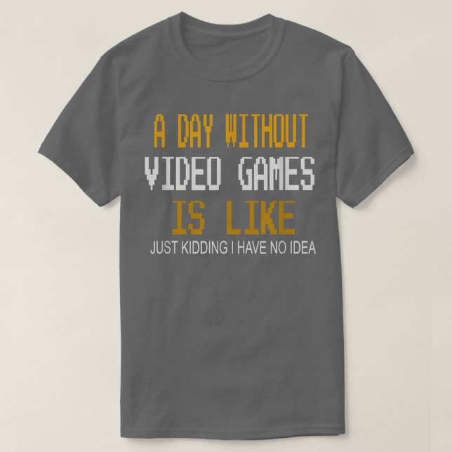 Camiseta Um Dia Sem Videos games, Presentes Divertidos Para (Frente do Design)