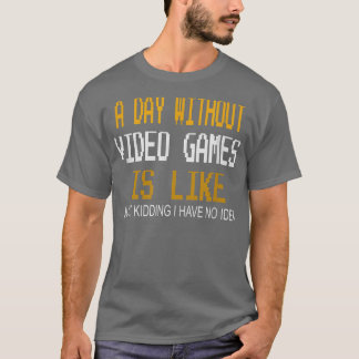 Camiseta Um Dia Sem Videos games, Presentes Divertidos Para