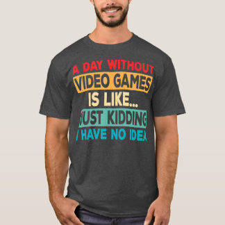 Camiseta Um dia sem Videos games Vídeo divertido Retroceder
