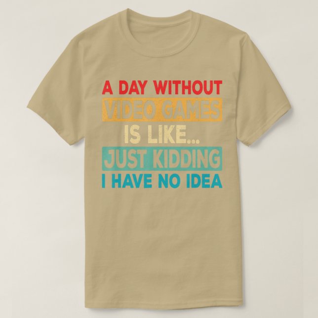 Camiseta Um dia sem Videos games Vídeo divertido Retroceder (Frente do Design)