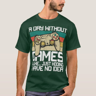 Camiseta Um Dia Sem Videos games Videos games Engraçados Ho
