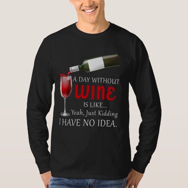 Camiseta Um Dia Sem Vinho É Como Brincar Bebida De Vinho (Frente)