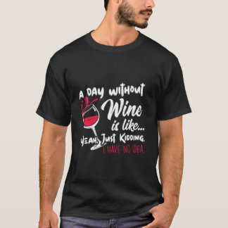 Camiseta Um Dia Sem Vinho É Como Brincar De Bebê