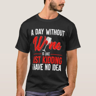 Camiseta Um Dia Sem Vinho É Como Brincar Que Não Tenho