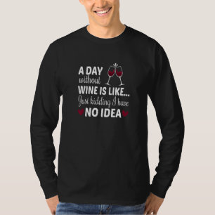 Camiseta Um Dia Sem Vinho É Como Brincar Que Não Tenho