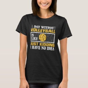 Camiseta Um Dia Sem Voleibol É Como Brincar Que Eu Tenho
