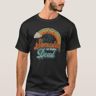Camiseta Um Dia Seremos Todos Morto Vintage Gráfico Casual
