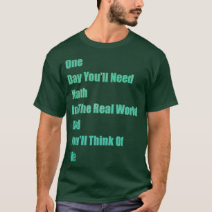 Camiseta Um dia, você precisará de matemática no mundo real