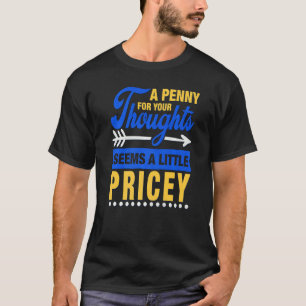 Camiseta Um Dinheiro Para Os Seus Pensamentos Parece Um Pou