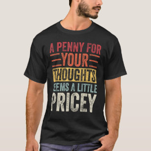 Camiseta Um Dinheiro Para Os Seus Pensamentos Parece Um Pou
