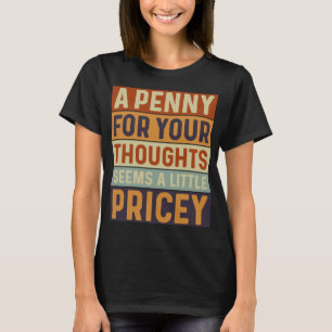 Camiseta Um Dinheiro Para Os Seus Pensamentos Parece Um Pou