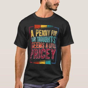 Camiseta Um Dinheiro Para Seus Pensamentos Parece Um Pouco