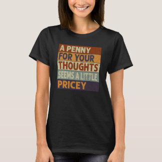 Camiseta Um Dinheiro Para Seus Pensamentos Parece Um Pouco