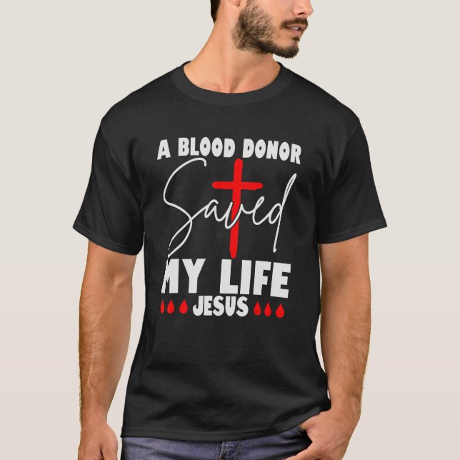 Camiseta Um Doador De Sangue Salvou Minha Vida Jesus Morren (Frente)