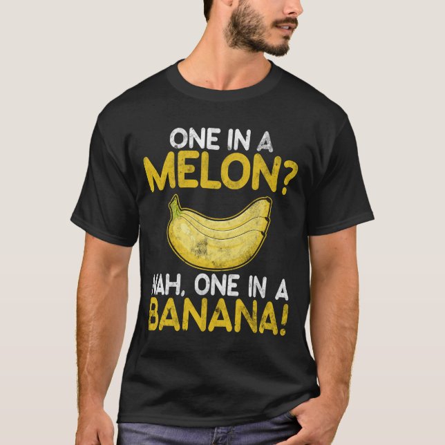 Camiseta Um em um Melon Nah, um em um Banana Funny Banana (Frente)