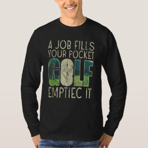 Camiseta Um Emprego Enche Seu Bolso Golfe Esvazia-o Esporte