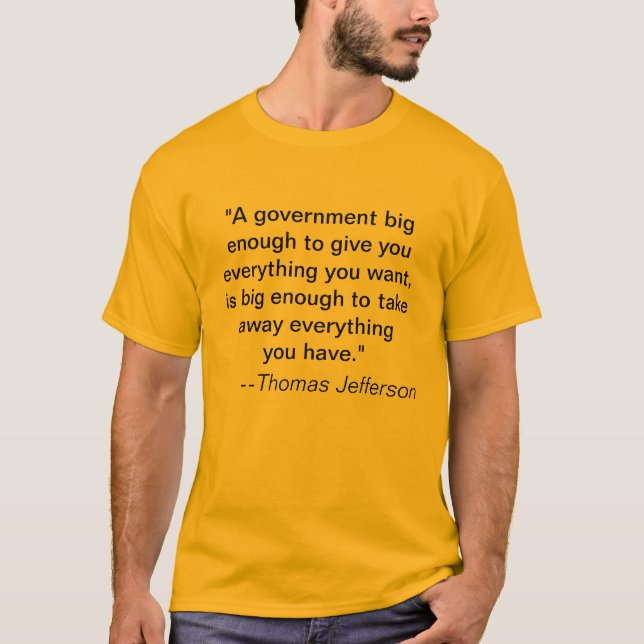 Camiseta "Um governo grande bastante para dar-lhe tudo… (Frente)