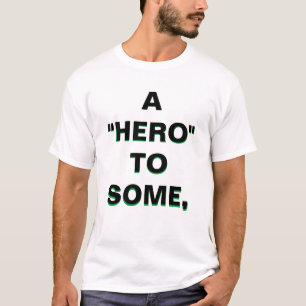 Camiseta Um "Herói" para alguns e um "VILLAIN" para outros!