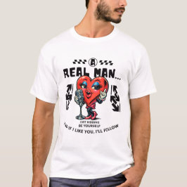Camiseta Um homem de verdade, só brincando